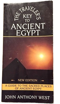 Traveler's Key to Ancient Egypt A Guide to the Sacred Places Ancient Egypt 1st