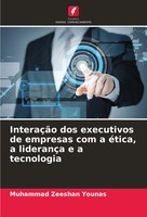 InteraçãO Dos Executivos De Empresas Com A éTica, A LiderançA E A Tecnologia