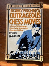 Bobby Fischer's Outrageous Chess Moves by Bruce Pandolfini