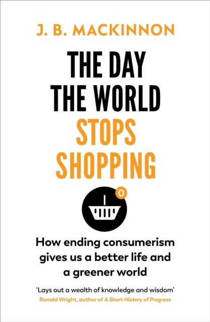 J. B. Mackinnon Unisex Multicolor The Day The World Stops Shopping : How To Have A Better Life And - Image 3