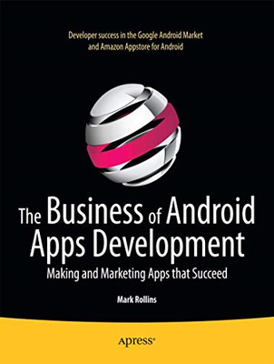 The Business of Android Apps Development: Making and Ma - Paperback NEW Mark Rol