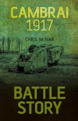 Battle Story Cambrai 1917 by Chris McNab Book The Fast Free Shipping