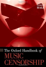THE OXFORD HANDBOOK OF MUSIC CENSORSHIP (OXFORD HANDBOOKS) By Patricia Hall NEW