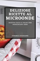 Deliziose Ricette AL Microonde 2022 | Ricette Facili E Veloci PER Principianti