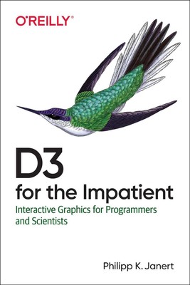 D3.js for the Impatient: Interactive Graphics for Programmers and Scientists by