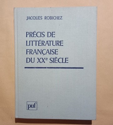 Präzise französische Literatur des 20. Jahrhunderts. JRobichez PUF 1985 SPED. GRATIS