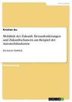 MobilitäT Der Zukunft. Herausforderungen Und Zukunftschancen Am Beispiel Der Aut