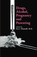 Drugs, Alcohol, Pregnancy And Parenting I. J. Chasnoff
