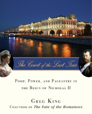 Greg King The Court of the Last Tsar (Paperback)