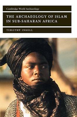 The Archaeology of Islam in Sub-Saharan Africa Insoll Hardback 9780521651714