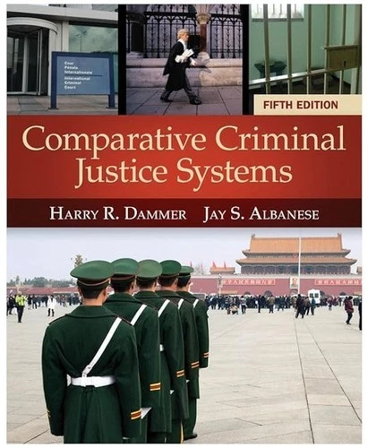 Comparative Criminal Justice Systems, Jay S. Albanese and Harry R. Dammer 5th Ed
