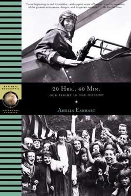 20 Hours, 40 Min: Our Flight in the Friendship Paperback Amelia E