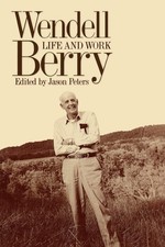 Wendell Berry: Life and Work (Culture of the Land)