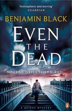 Even the Dead: A Quirke Mystery (Quirke 7) by Black, Benjamin Book The Cheap