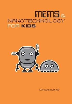 MEMS & NANOTECHNOLOGY FOR KIDS By Marlene Bourne - Hardcover **Mint Condition**