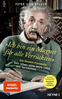 »Ich bin ein Magnet für alle Verrückten«: Die Einstein-Protokolle ? Sein Leben, 