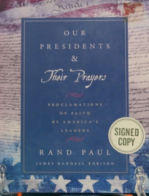 Our Presidents and Their Prayers by Rand Paul, signed | eBay