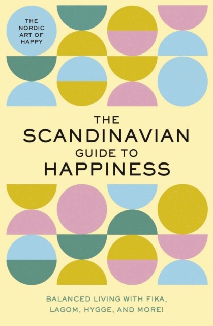 The Scandinavian Guide to Happiness by Tim Rayborn (Hardback Book)