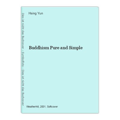 Buddhism Pure and Simple Yun, Hsing: