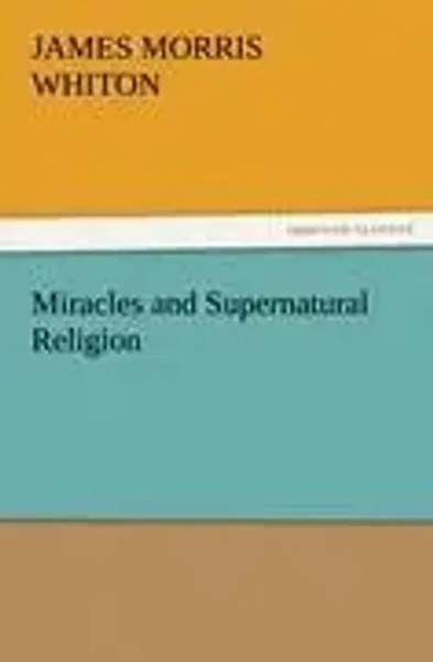 James Morris Whiton | Miracles And Supernatural Religion | Taschenbuch (2012)-image