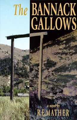 THE BANNACK GALLOWS By Louis Schmittroth *Excellent Condition*