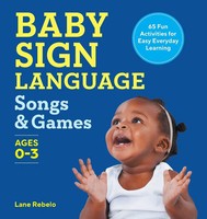 Baby Sign Language Songs & Games 65 Fun Activities For Easy Everyday Learning
