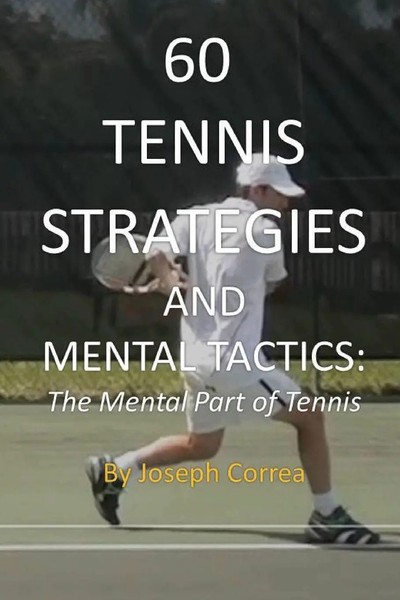60 Tennis Strategies And Mental Tactics The Mental Part Of Tennis Joseph Correa-image