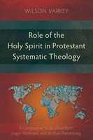 Wilson Varkey | Role Of The Holy Spirit In Protestant Systematic Theology | Buch