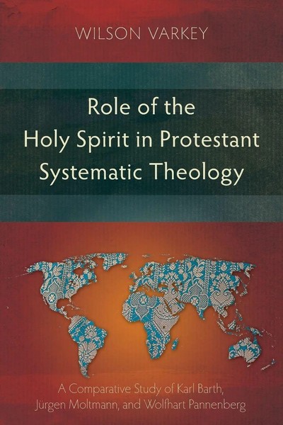 Wilson Varkey | Role Of The Holy Spirit In Protestant Systematic Theology | Buch-image