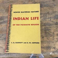  MIWOK MATERIAL CULTURE INDIAN LIFE OF THE YOSEMITE Region S.A. / E.W. Barrett &