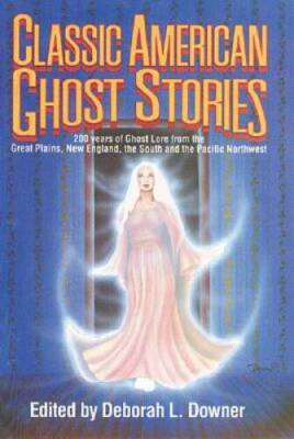 Classic American Ghost Stories - Paperback By Deborah Downer - GOOD