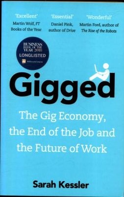 Gigged : The Gig Economy, the End of the Job and the Future of Wo