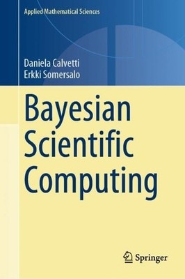 Daniela Calvetti Erkki Somersal Bayesian Scientific Computin (Gebundene Ausgabe)