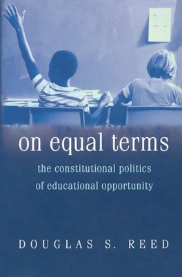 On Equal Terms  The Constitutional Politics of by Douglas S. Reed PAPERBACK