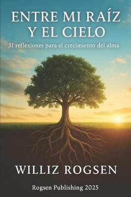 Entre mi Raz y el Cielo: 31 reflexiones para el crecimiento del alma by Williz R