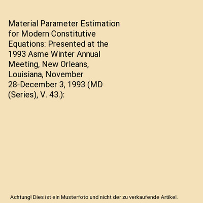Material Parameter Estimation for Modern Constitutive Equations: Presented at th