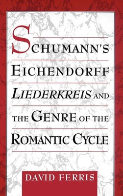 David Ferris | Schumann's Eichendorff Liederkreis and the Genre of the...