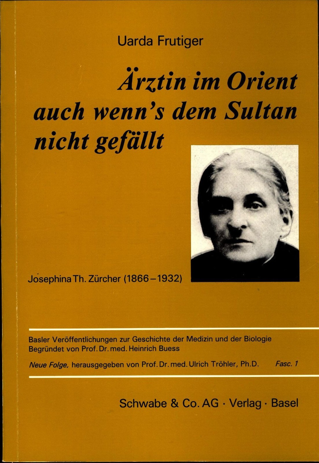Ärztin im Orient - auch wenn's dem Sultan nicht gefällt: Josephina Th. Zürcher ( - Frutiger, Uarda