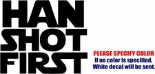 Vinyl Decal Sticker - Han Shot First Car Truck Bumper Window Laptop JDM Fun 6"