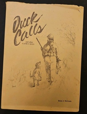 Duck Calls and Other Game Calls  (Ltd Ed) by Brian J. McGrath