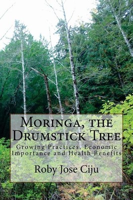 Moringa, the Drumstick Tree: Growing Practices, Economic Importance and Health B