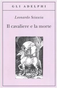 IL CAVALIERE E LA MORTE By Leonardo Sciascia *Excellent Condition*
