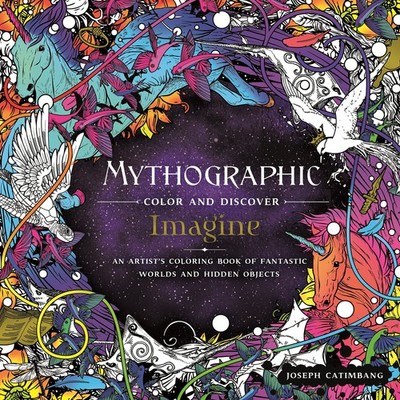 Mythographic Color and Discover: Imagine: An Artist's Coloring Book of Fanta...