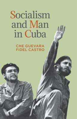 Socialism and Man in Cuba by Ernesto 'Che' Guevara: New