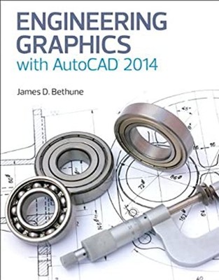 Engineering Graphics with AutoCAD 2014 Paperback James D. Bethune