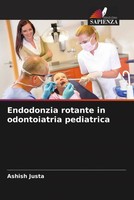 Ashish Justa (U. A.) | Endodonzia Rotante In Odontoiatria Pediatrica | Buch