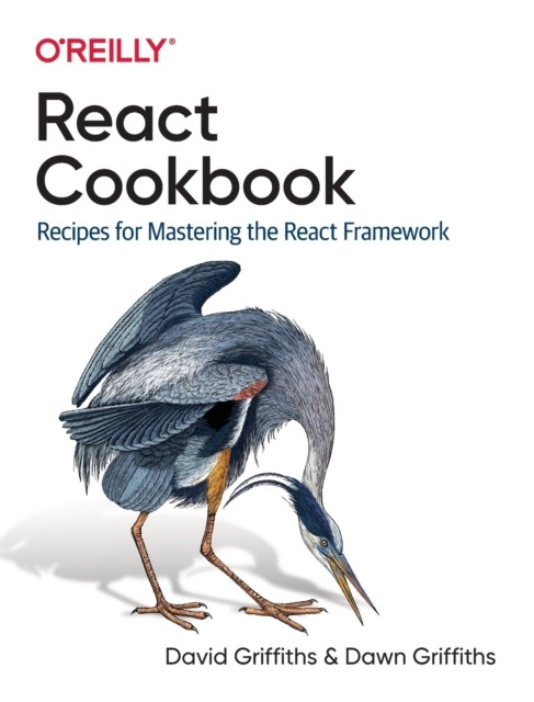 React Cookbook: Recipes for Mastering the React Framework by David Griffiths - Image 3