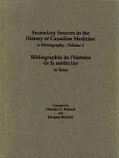 Secondary Sources in the History of Canadian Medicine: A Bibliog