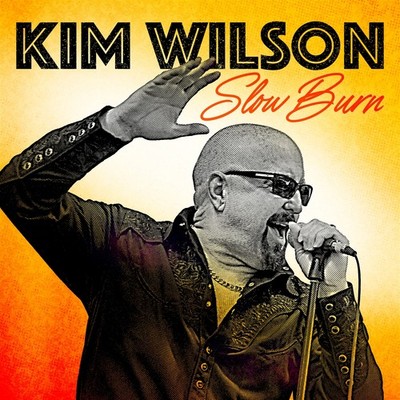 Kim Wilson: Slow Burn