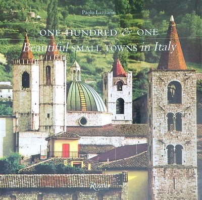HUNDERT & EINE SCHÖNE KLEINE STÄDTE IN ITALIEN LAZZARIN PAOLO RIZZOLI 2009